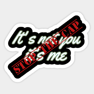 It's not you it's me STOP the cap Sticker